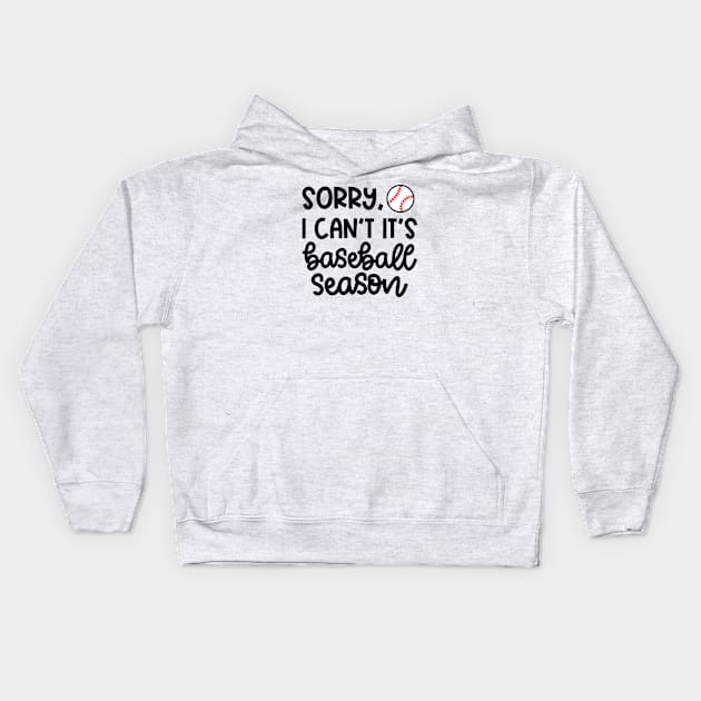 Sorry I Can't It's Baseball Season Baseball Player Mom Dad Funny Kids Hoodie by GlimmerDesigns